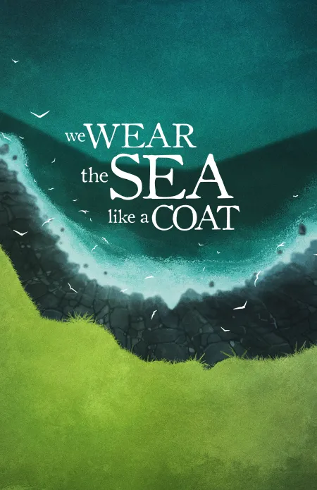 WE WEAR THE SEA LIKE A COAT Artwork. Design by Chris Holden.