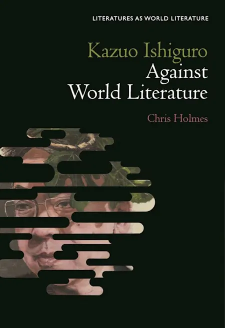 Kazuo Ishiguro Against World Litreature book cover