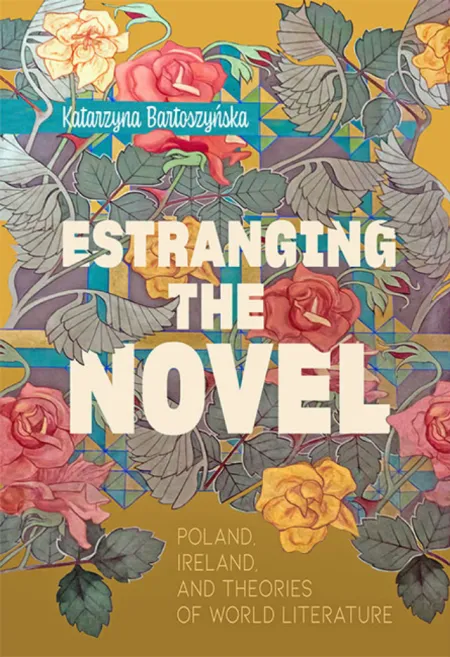 Estranging the Novel: Poland, Ireland, and Theories of World Literature book cover