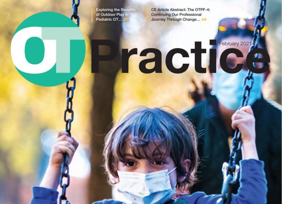 Portion of the cover of an issue of the OT Practice Magazine featuring Dr. Wilkinson's article on the Benefits of Outdoor Play. Image is a young masked child in a blue shirt being pushed on a swing by an adult wearing a mask and sunglasses on their head.