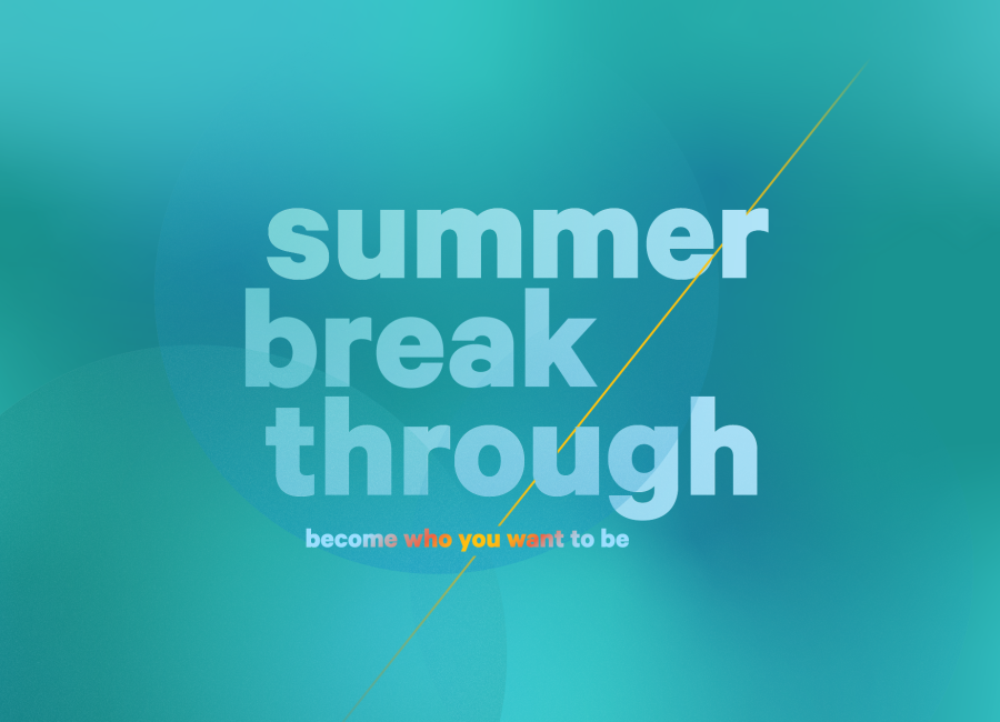 summer break through