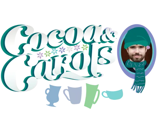 Text reading Cocoa and Carols with picture of man wearing animated hat and scarf