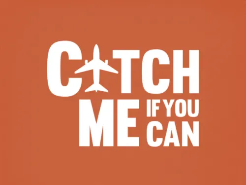 The words Catch Me If You Can