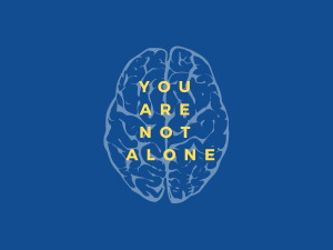 Photo of illustrative brain with "you are not alone" on it.