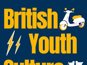 Selected Topics: British Youth Cultures