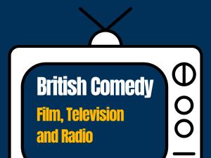 British Comedy: Film, Television and Radio