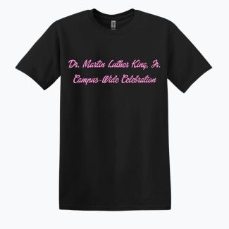 Image of the Front of the MLK Celebration Week Shirt. The shirt is black with pink lettering that reads Dr. Martin Luther King Jr. Campus-Wide Celebration