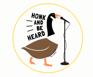 Canadian goose in front of mic. Text reads: "Honk and be heard."