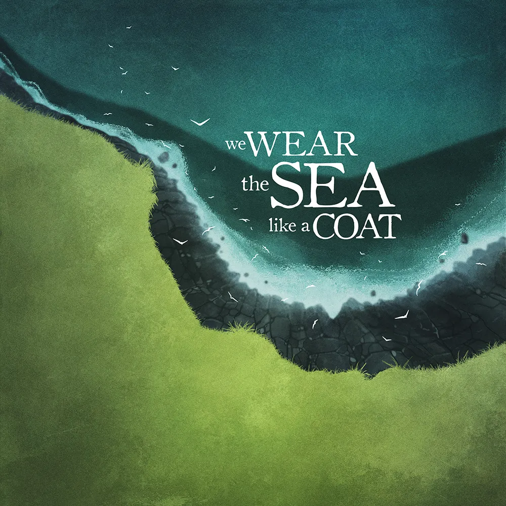 we wear the sea like a coat