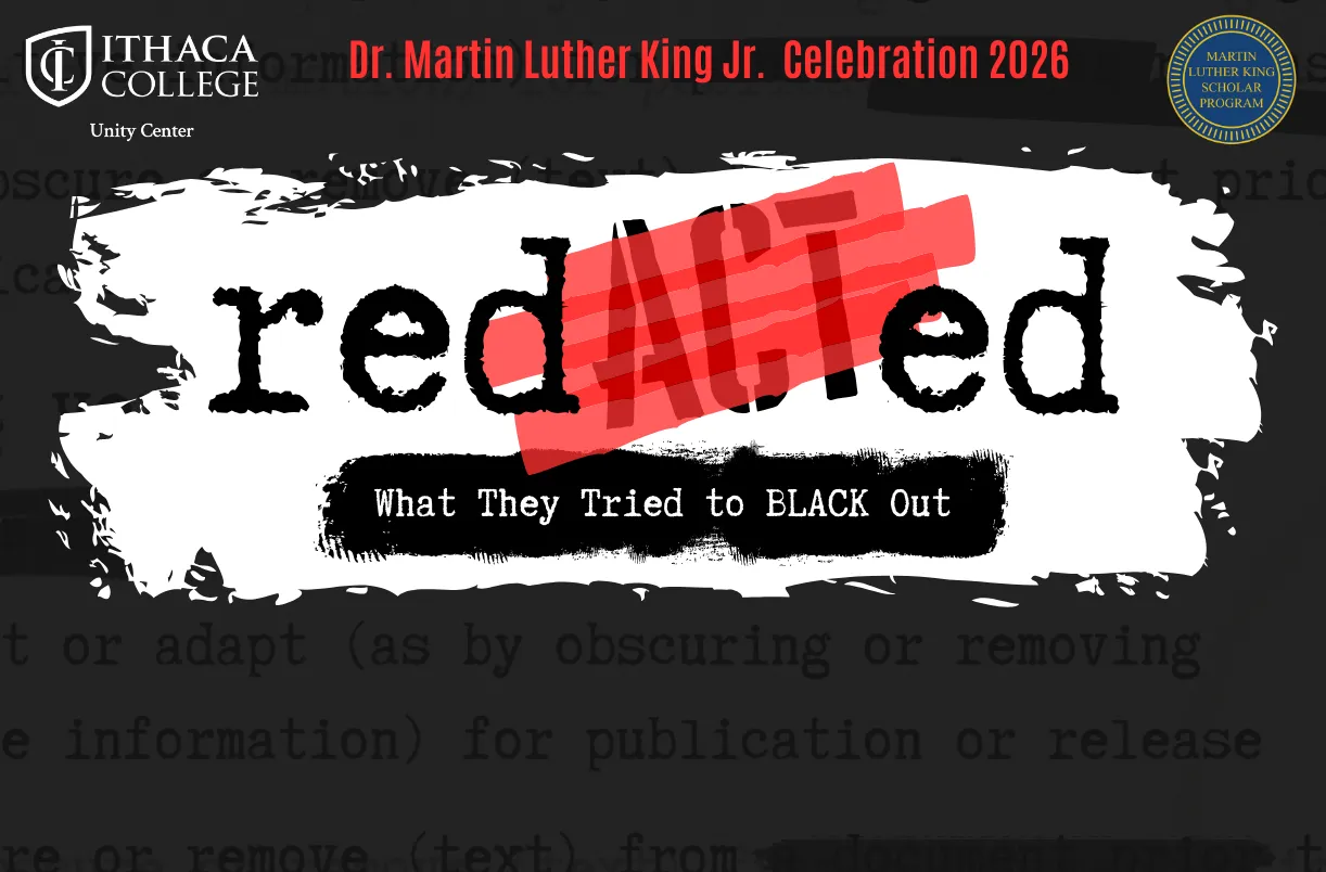 Promotional image for MLK Celebration 2026. Text reads "redACTed, What They Tried to BLACK out". There is an Unity Center logo and MLK Scholars logo in the upper left and upper right of the image, respectively.