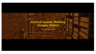 Archival Spaces: Memory, Images, History
