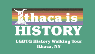 Ithaca is History LGBTQ History Walking Tour in white on green and philadelphia pride flag background