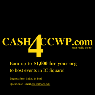 Cash4ccwp.com (not really the url) - Earn up to $1,000 for your org to host events in IC Square!
