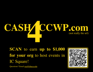 Cash4CCWP.com (not the real url) Earn up to $1,000 for your org to host events in IC Square! 