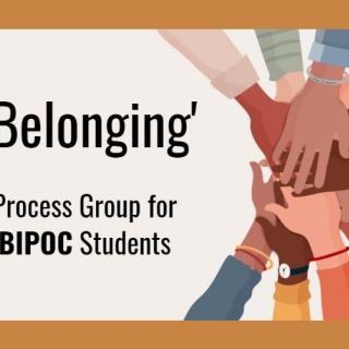hands of people of various races piled on each other with the words "'Belonging' Process Group for BIPOC Students" to the left with a light brown trim on the top and bottom edges