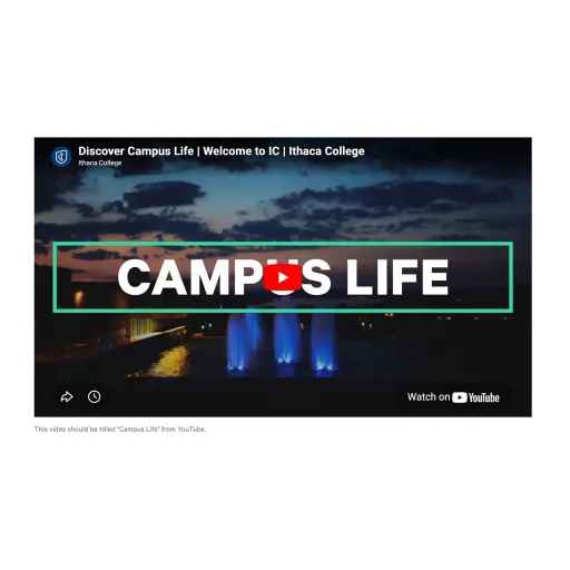 Example of the "Media: Video Embed" component/paragraph, featuring a Campus Life video from the Ithaca College YouTube channel